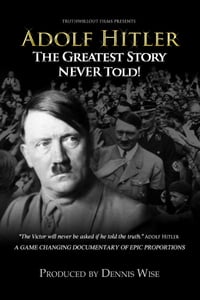 Adolf Hitler: The Greatest Story Never Told